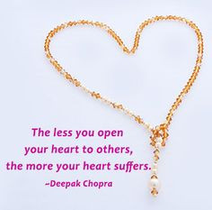 ... heart to others, the more your heart suffers.