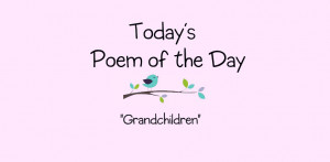 Grandchildren – Poem of the Day – November 6th