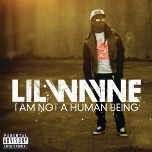 Lil Wayne’s I Am Not A Human Being First Week Sales