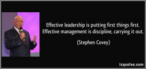 Effective leadership is putting first things first. Effective ...
