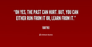 quote-Rafiki-oh-yes-the-past-can-hurt-but-106125.png