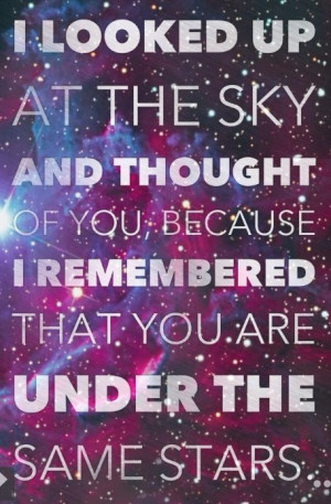 Everyone is under the same stars