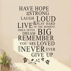 Hope.Laugh. Live. Love. Never Give Up. More