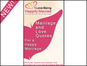 ... Being Happily Married: Marriage and Love Quotes for a Happy Marriage