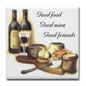 good_food_good_wine_good_friends_tile_coaster.jpg?height=460&width=460 ...