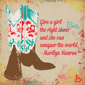 ... Monroe quote design with boots substituted for shoes for cowgirls