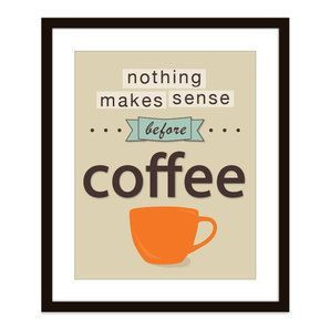 Nothing Makes Sense Before Coffee