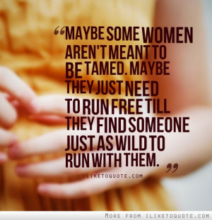 Maybe some women aren't meant to be tamed