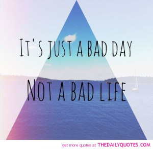 just-a-bad-day-life-quotes-sayings-pictures.jpg