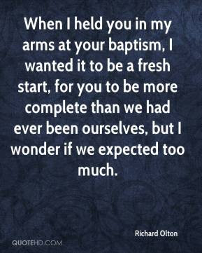 When I held you in my arms at your baptism, I wanted it to be a fresh ...