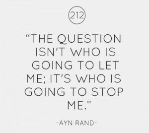 ... who is going to let me; It's who is going to stop me.