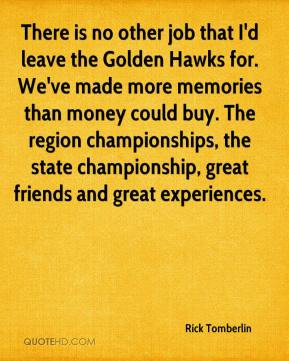 Rick Tomberlin - There is no other job that I'd leave the Golden Hawks ...