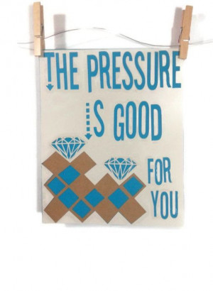 Inspirational quote, The pressure is good for you, cut from gray kraft ...