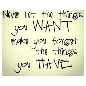 Cherish what you got!