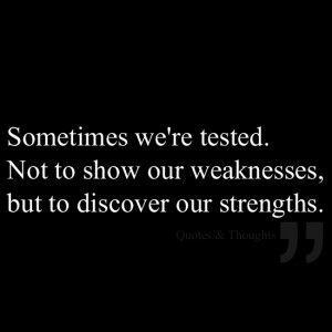 quotes_Sometimes we're tested