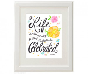 Life Should Be Celebrated print | Mospens Studio