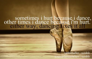 Cute Dance Quotes Tumblr Dance is the cure all