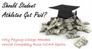 Why Don’t College Athletes Get Paid?
