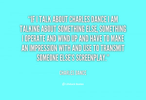 quote-Charles-Dance-if-i-talk-about-charles-dance-i-10787.png