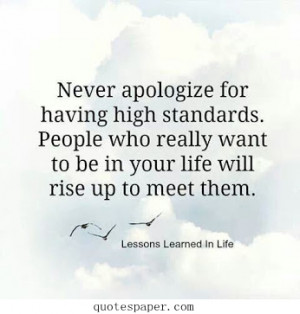 Never apologize for having high standards