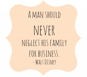 man should never neglect his family for business.
