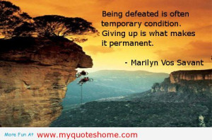Motivational Quotes About Not Giving Up Giving up is what makes it