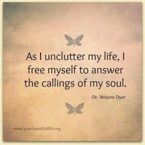 as I unclutter my Life, I Free mySelf to answer the callings of my ...