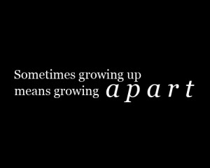 Topics: Grow apart Picture Quotes , Grow up Picture Quotes ...