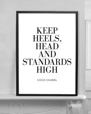 Keep Heels Head And Standards High Coco Chanel Black White High ...