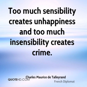 Too much sensibility creates unhappiness and too much insensibility