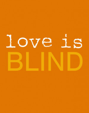 Love is Blind - Quote Art - Ricki Mountain