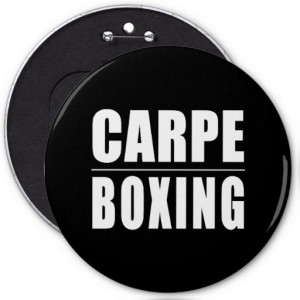 Funny Boxers Quotes Jokes : Carpe Boxing Pinback Buttons
