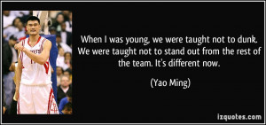 When I was young, we were taught not to dunk. We were taught not to ...