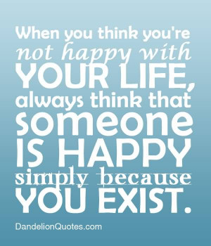 When You Think You’re not happy with Your Life,always think that ...