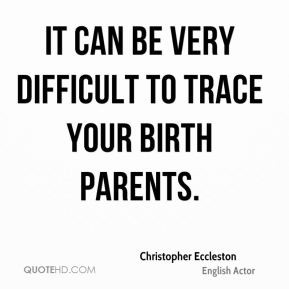 Christopher Eccleston - It can be very difficult to trace your birth ...