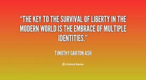 The key to the survival of liberty in the modern world is the embrace ...
