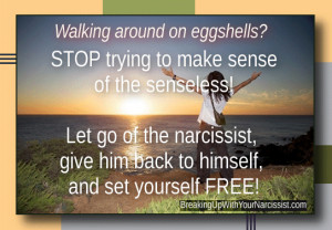 ... trying to make sense of the senseless! Let go of the narcissist
