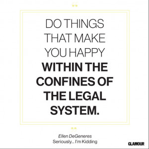 Happiness Quote From Ellen DeGeneres' Seriously...I'm Kidding