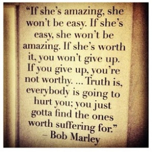 If she's amazing she wont be easy... in Quotes & other things