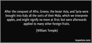 ... were afterwards applied to many other foreign fruits. - William Temple