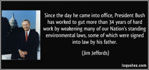 , President Bush has worked to gut more than 34 years of hard work ...