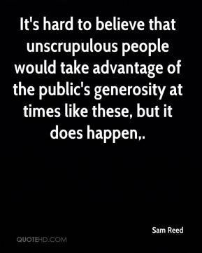 ... take advantage of the public's generosity at times like these, but it