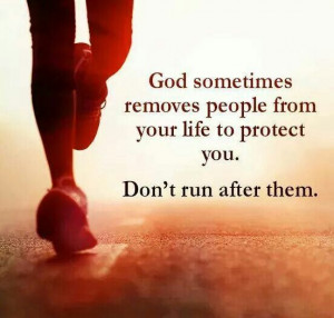 Don't run after them.. God has a purpose