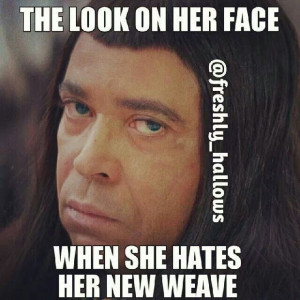 Funny pics - hates her weave