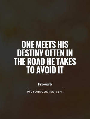 Destiny Quotes Road Quotes Proverb Quotes