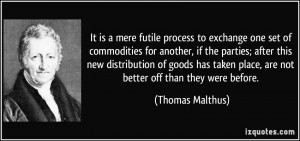 It is a mere futile process to exchange one set of commodities for ...