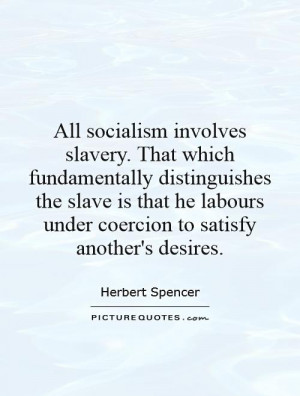 Slavery Quotes Socialism Quotes Herbert Spencer Quotes