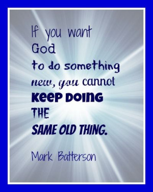 If you want God to do something ... Mark Batterson