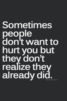 Be Hurts, Quality Quotes, Quotes About Feelings Hurts, Feelings Hurts ...