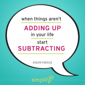 When things aren’t adding up in your life, start subtracting ...